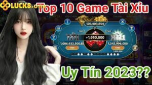 Top 10 game tài xỉu uy tín Luck8 nhất định phải thử