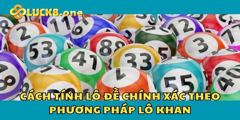 Phương pháp lô khan có xác suất chiến thắng khá cao