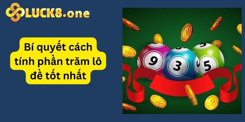 Cách tính phần trăm lô đề hiệu quả và hay dùng