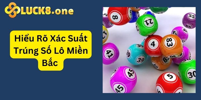 Tìm hiểu về xác suất trúng lô Miền Bắc để dự đoán kết quả