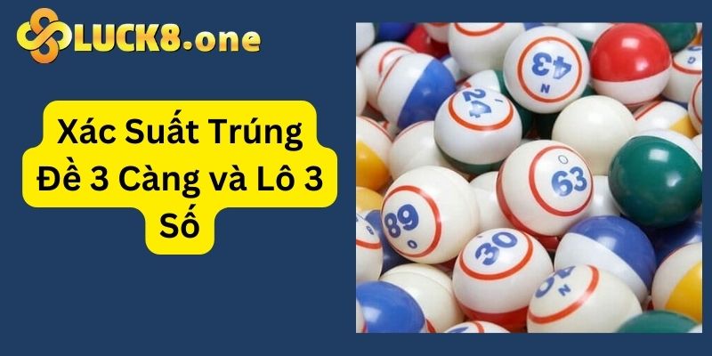 Tham gia chơi Lô 3 số và Đề 3 càng lôi cuốn, thách thức vận may