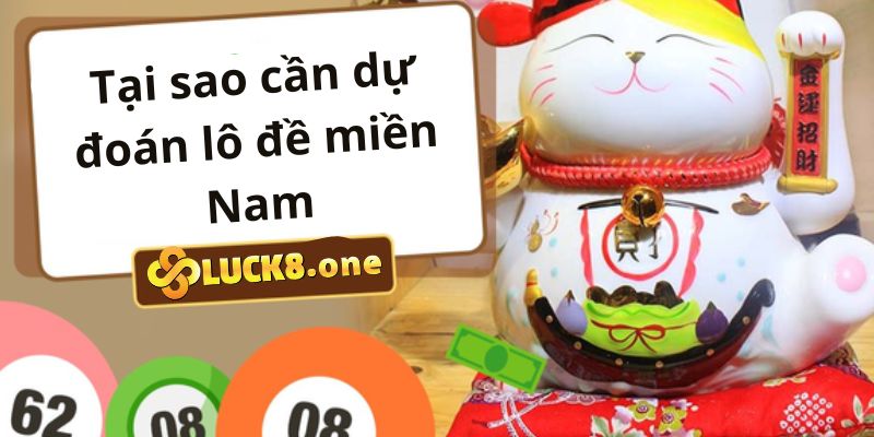 Tại sao nên dự đoán lô đề miền Nam?