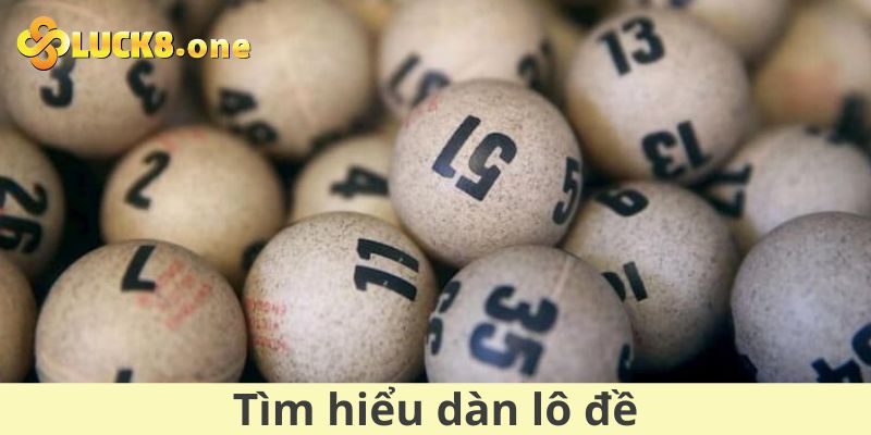 Tìm hiểu dàn lô đề là gì?