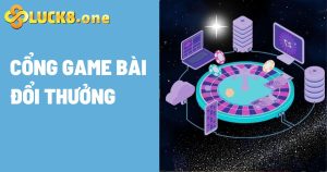 Cổng game bài đổi thưởng Luck8 chơi vui, rinh ngay tiền thưởng