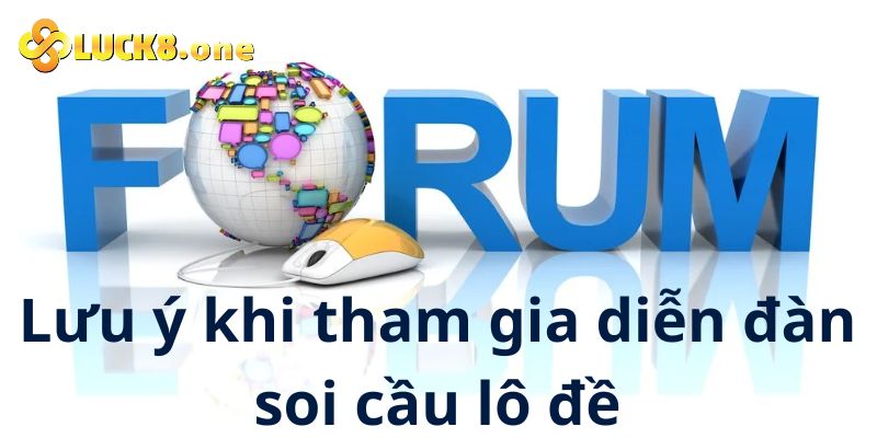 Một vài lưu ý khi tham gia diễn đàn soi cầu lô đề