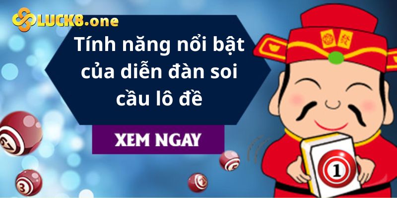 Những tính năng nổi bật của diễn đàn soi cầu lô đề