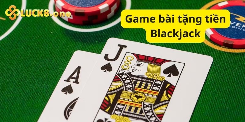Game bài tặng tiền Blackjack