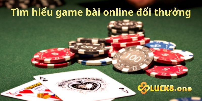 Tìm hiểu game bài online đổi thưởng là gì?